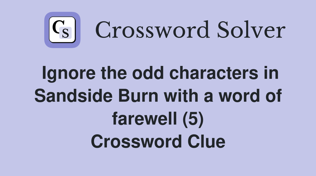 Ignore the odd characters in Sandside Burn with a word of farewell (5